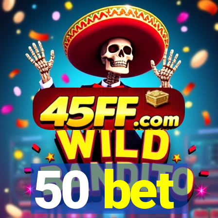 50 bet